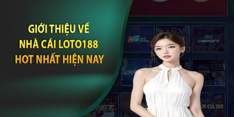 Loto188 giới thiệu những thông tin chi tiết