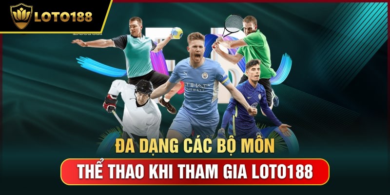 Thể Thao Loto188 - Cổng Cá Cược Thể Thao Uy Tín Hàng Đầu